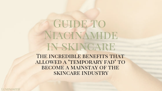 Niacinamide: Benefits, Uses, and How a "Fad" Became a Skincare Must