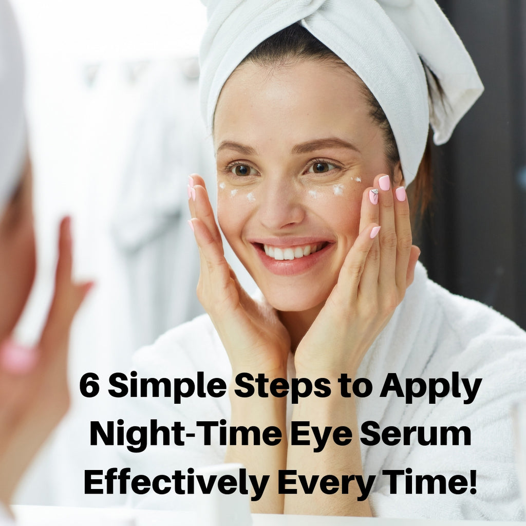 How to Apply Night Time Eye Serum Correctly