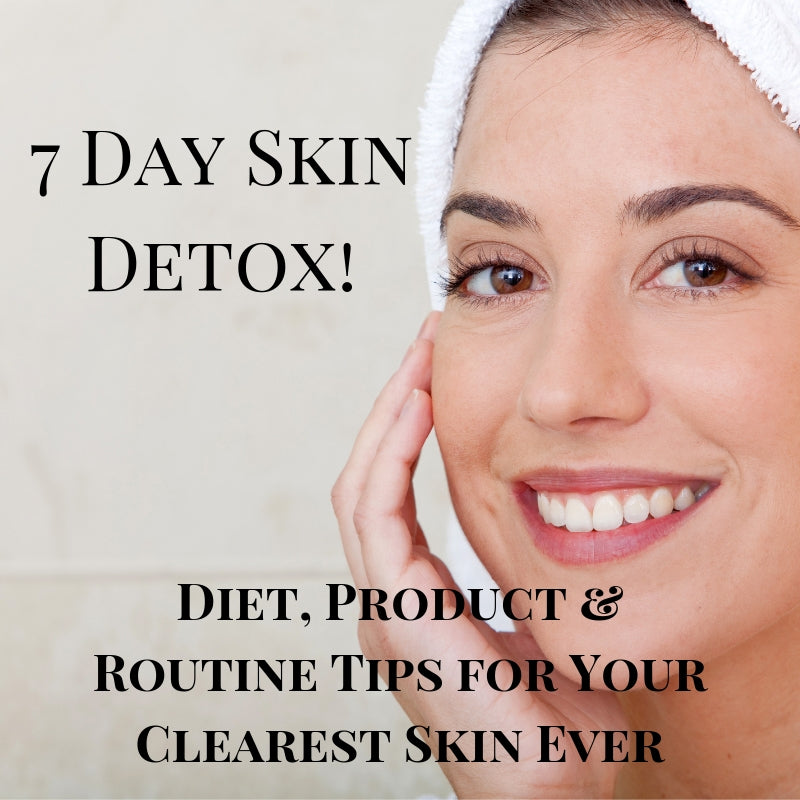How to Detox Your Skin in Just 7 Days-Tips to Get Your Clearest Skin EVER